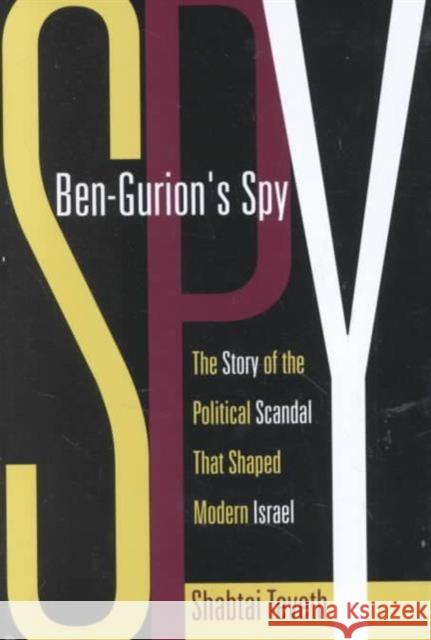 Ben-Gurion's Spy: The Story of the Political Scandal That Shaped Modern Israel Teveth, Shabtai 9780231104647 Columbia University Press - książka