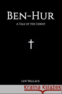 Ben-Hur: A Tale of the Christ Lew Wallace 9781536940350 Createspace Independent Publishing Platform - książka