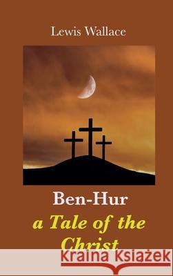 Ben-Hur: a Tale of the Christ Lewis Wallace 9781950330591 Classic Wisdom Reprint - książka