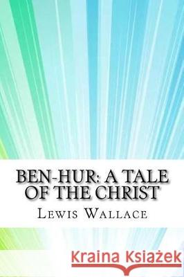 Ben-Hur: A Tale of the Christ Lewis Wallace 9781974267002 Createspace Independent Publishing Platform - książka