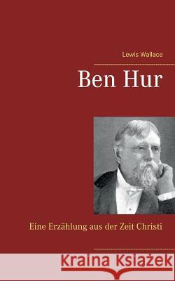 Ben Hur: Eine Erzählung aus der Zeit Christi Lewis Wallace 9783738639988 Books on Demand - książka