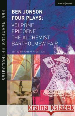 Ben Jonson: Four Plays Ben Jonson, Robert N. Watson (University of California, Los Angeles, USA) 9781408179628 Bloomsbury Publishing PLC - książka