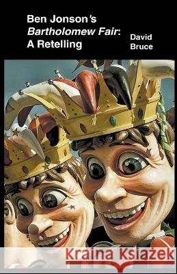 Ben Jonson's Bartholomew Fair: A Retelling Bruce, David 9798201144944 Draft2Digital - książka