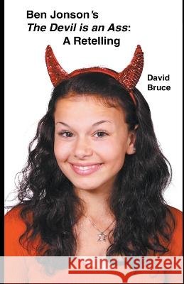 Ben Jonson's The Devil is an Ass: A Retelling Bruce, David 9798201984021 Draft2Digital - książka