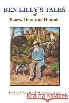 Ben Lilly's Tales of Bear, Lions and Hounds Neil B. Carmony 9780944383827 High Lonesome Books - książka