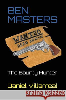 Ben Masters: The Bounty Hunter Daniel Villarreal 9781521577042 Independently Published - książka