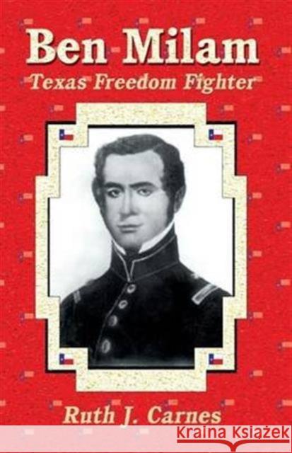 Ben Milam: Texas Freedom Fighter Ruth J Carnes 9781681790701 Eakin Press - książka