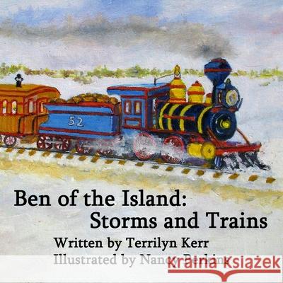 Ben of the Island: Storms and Trains: The Iceboats and Phantom Ship Terrilyn Kerr Nancy Perkins 9781987852325 Wood Islands Prints - książka