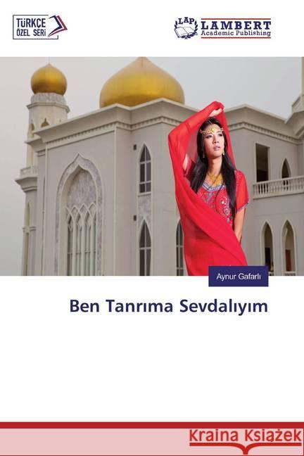 Ben Tanrima Sevdaliyim Gafarli, Aynur 9786200079220 LAP Lambert Academic Publishing - książka