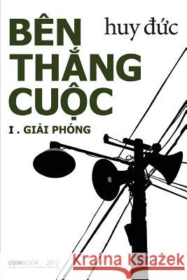 Ben Thang Cuoc I - Giai Phong Huy Duc 9781484040003 Createspace - książka