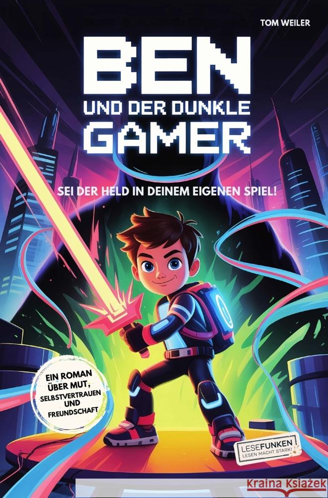 Ben und der dunkle Gamer: Sei der Held in deinem eigenen Spiel! Weiler, Tom 9783911637091 Bookmundo - książka