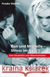 Ben und Michelle - Stress im Netz?! : Eine Geschichte zum Mitentscheiden (7. bis 9. Klasse) Steffek, Frauke 9783403232827 Persen Verlag in der AAP Lehrerfachverlage Gm - książka