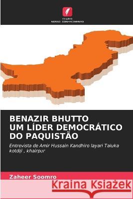 Benazir Bhutto Um L?der Democr?tico Do Paquist?o Zaheer Soomro 9786205751183 Edicoes Nosso Conhecimento - książka