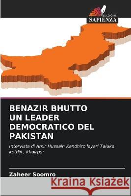 Benazir Bhutto Un Leader Democratico del Pakistan Zaheer Soomro 9786205751190 Edizioni Sapienza - książka