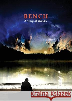 BENCH, A Story of Wonder Garwood 9780578671413 Marrowstone Press - książka