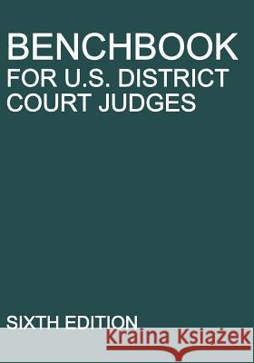 Benchbook for U.S. District Court Judges: Sixth Edition Michigan Legal Publishing Ltd 9781640020627 Michigan Legal Publishing Ltd. - książka