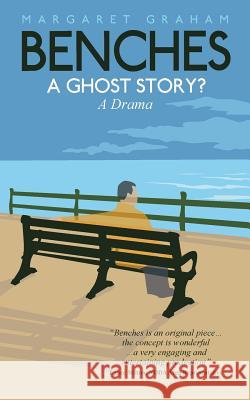 Benches: A Ghost Story? Margaret Graham 9781986176194 Createspace Independent Publishing Platform - książka