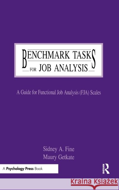 Benchmark Tasks for Job Analysis : A Guide for Functional Job Analysis (fja) Scales Sidney A. Fine Lapavitsas Fine Maury Getkate 9780805818130 Lawrence Erlbaum Associates - książka
