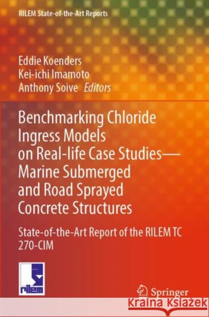 Benchmarking Chloride Ingress Models on Real-life Case Studies—Marine Submerged and Road Sprayed Concrete Structures  9783030964245 Springer International Publishing - książka