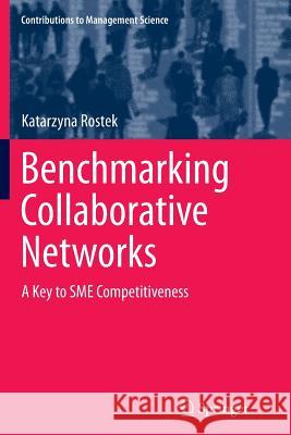 Benchmarking Collaborative Networks: A Key to Sme Competitiveness Rostek, Katarzyna 9783319365312 Springer - książka