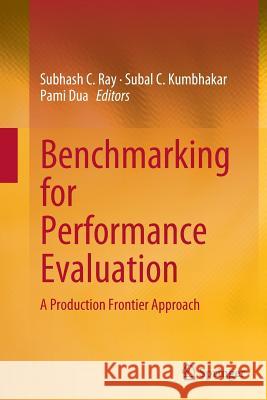 Benchmarking for Performance Evaluation: A Production Frontier Approach Ray, Subhash C. 9788132235293 Springer - książka