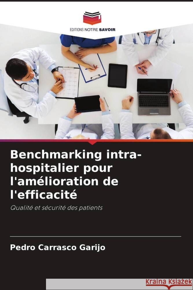 Benchmarking intra-hospitalier pour l'amélioration de l'efficacité Carrasco Garijo, Pedro 9786207162970 Editions Notre Savoir - książka