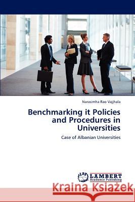 Benchmarking it Policies and Procedures in Universities Vajjhala, Narasimha Rao 9783846586631 LAP Lambert Academic Publishing AG & Co KG - książka