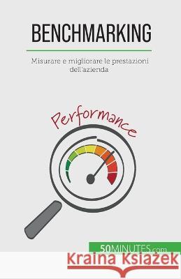 Benchmarking: Misurare e migliorare le prestazioni dell\'azienda Antoine Delers 9782808609432 5minutes.com - książka