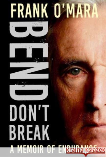 Bend, Don't Break: A Memoir of Endurance Frank O'Mara 9781788494373 O'Brien Press Ltd - książka
