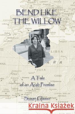 Bend Like the Willow: A Tale of Arab Promise Susan Glasier 9781927588000 Pagemaster Publication Services - książka