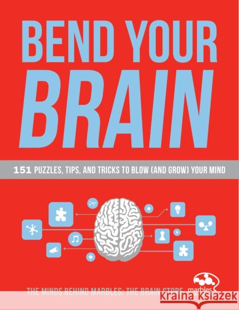 Bend Your Brain: 151 Puzzles, Tips, and Tricks to Blow (and Grow) Your Mind Marbles the Brain Store 9780804140096 Three Rivers Press (CA) - książka