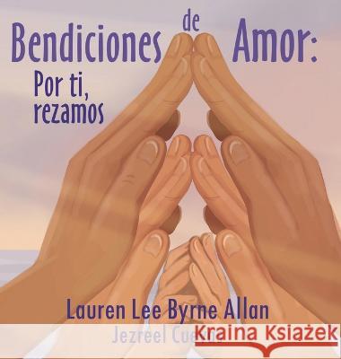 Bendiciones de Amor: Por ti, rezamos Jezreel Cuevas Lauren Lee Byrne Allan  9780473649135 Aunty Lolly Books - książka