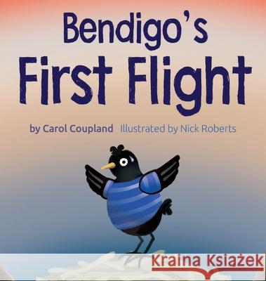 Bendigo's First Flight Carol Coupland Nick Roberts 9781835633526 New Generation Publishing - książka