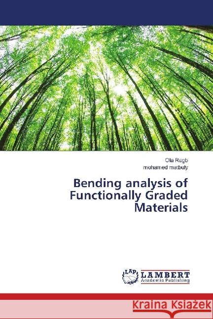 Bending analysis of Functionally Graded Materials Ragb, Ola; Matbuly, Mohamed 9783659968846 LAP Lambert Academic Publishing - książka
