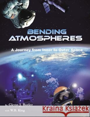 Bending Atmospheres: A Journey from Inner to Outer Space Glenn J Butler, W B King 9781663214478 iUniverse - książka