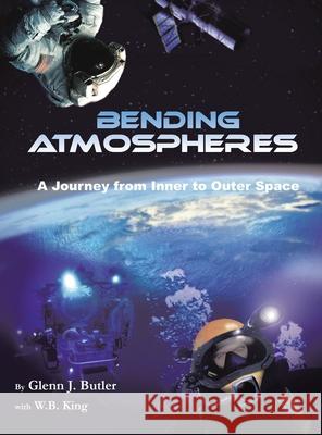 Bending Atmospheres: A Journey from Inner to Outer Space Glenn J Butler, W B King 9781663214485 iUniverse - książka