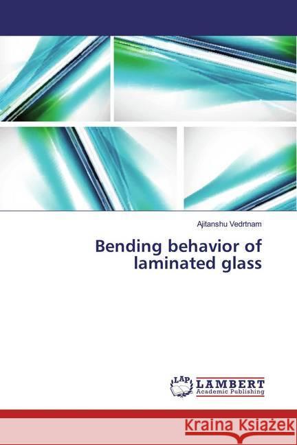 Bending behavior of laminated glass Vedrtnam, Ajitanshu 9783659621451 LAP Lambert Academic Publishing - książka