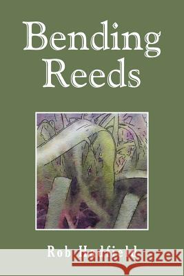 Bending Reeds Rob Hadfield 9781514446393 Xlibris - książka
