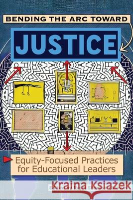 Bending the Arc Toward Justice: Equity-Focused Practices for Educational Leaders Rajni Shankar-Brown 9781648026089 Information Age Publishing - książka