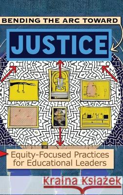 Bending the Arc Toward Justice: Equity-Focused Practices for Educational Leaders Rajni Shankar-Brown 9781648026096 Information Age Publishing - książka