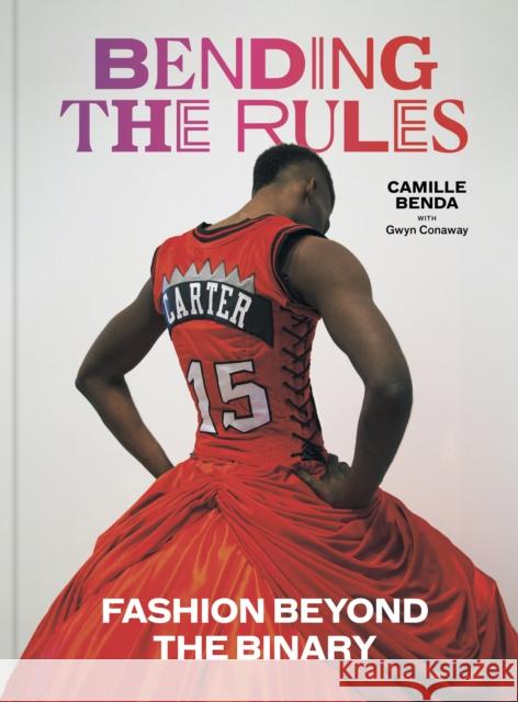 Bending the Rules: Fashion Beyond the Binary Gwyn Conaway 9781797227610 Princeton Architectural Press - książka