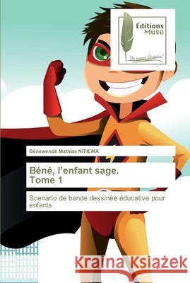 Béné, l'enfant sage. Tome 1 Nitiema, Bénewendé Mathias 9786202296311 Editions Muse - książka