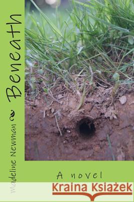 Beneath Madeline O. Newman 9781511838481 Createspace - książka