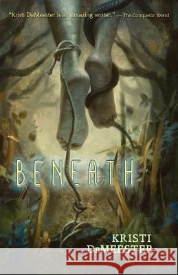 Beneath Kristi Demeester 9781939905291 Word Horde - książka