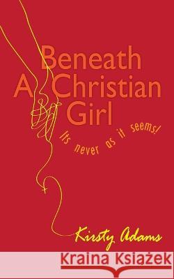 Beneath a Christian Girl: It Is Never As It Seems Luyanda Thela Grant Senzani Motsanaphe Morare 9780639751054 Golden Goose Institute - książka
