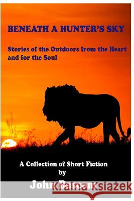 Beneath a Hunter's Sky John Bascom 9780983189244 Canniche Cove Publishing - książka