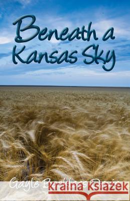 Beneath a Kansas Sky Gayle Bookless Davis 9781634986984 Bookstand Publishing - książka