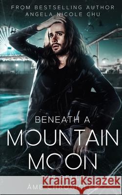 Beneath A Mountain Moon Angela Nicole Chu 9781079828924 Independently Published - książka