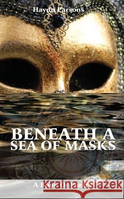 Beneath A Sea of Masks Haydn Parsons 9781925935356 Ocean Reeve Publishing - książka