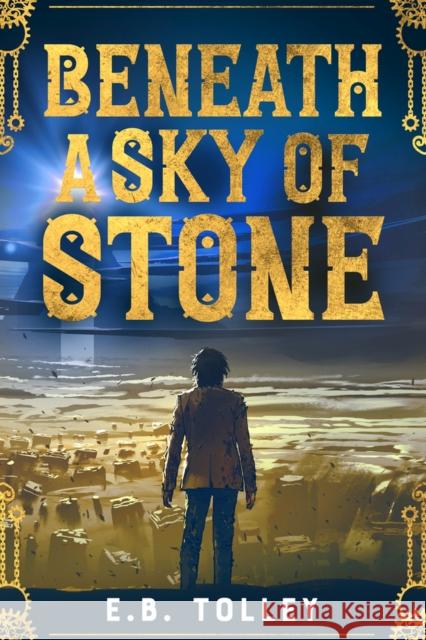 Beneath a Sky of Stone E. B. Tolley 9781960456236 Woodhall Press - książka